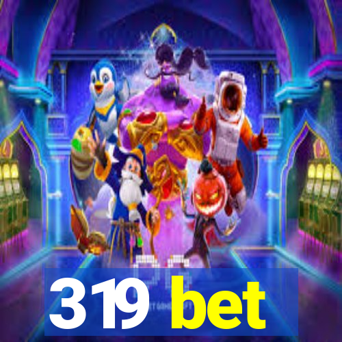 319 bet